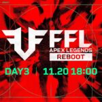 FFL APEX REBOOT  DAY3  実況：大和周平　解説：Dizzy