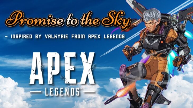 【APEXキャラソング – ヴァルキリー】Promise to the Sky – Inspired by Valkyrie from Apex Legends