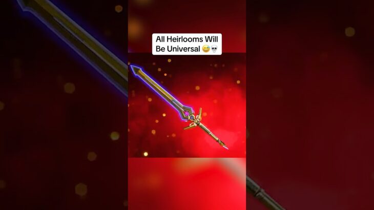 All Heirlooms Will Become Universal!